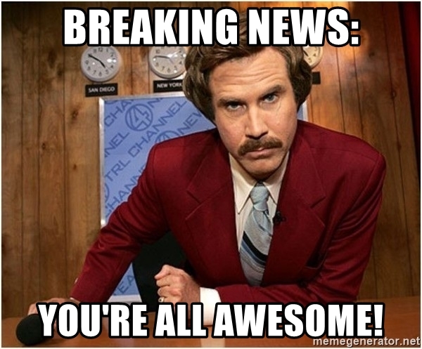 Breaking-news-You-are-awesome-Meme